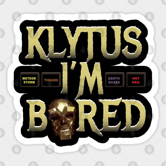 Klytus I'm bored... Sticker by Illustratorator